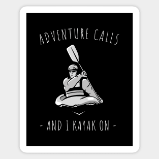 adventure calls and i kayak on Sticker